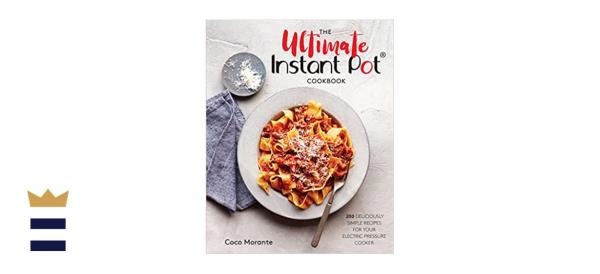 The Ultimate Instant Pot Cookbook: 200 Deliciously Simple Recipes for Your Electric Pressure Cooker 